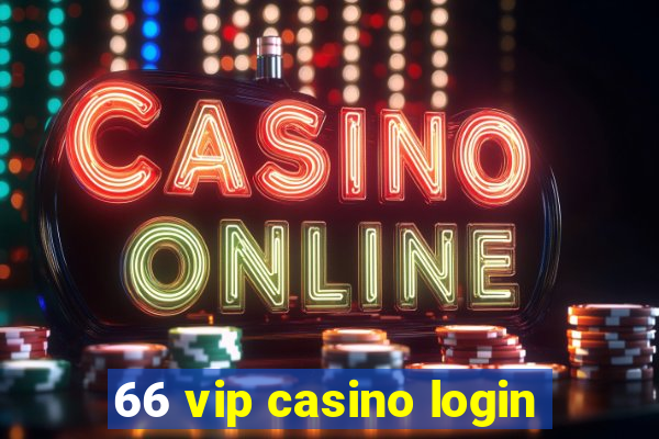 66 vip casino login